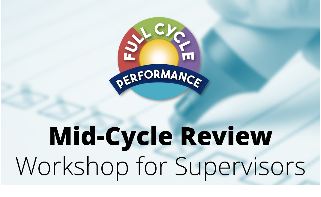 Full Cycle Performance: Mid-Cycle Review Online Workshop for Supervisors