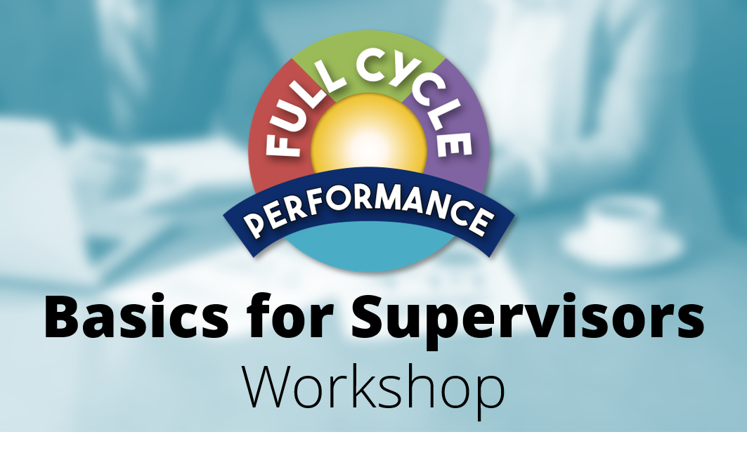 Full Cycle Performance Virtual Training: Basics for New Supervisors